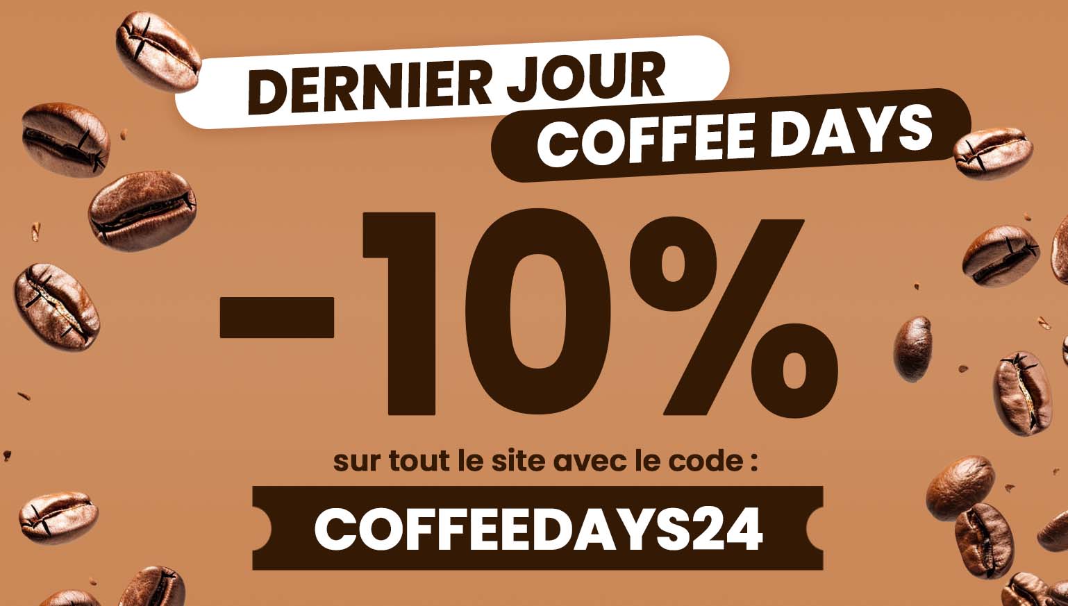 Dernier jour Coffee Days 2024 : 10% sur tout le site